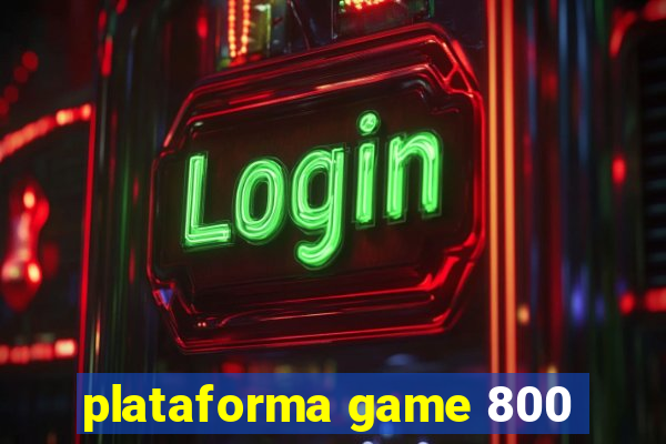 plataforma game 800